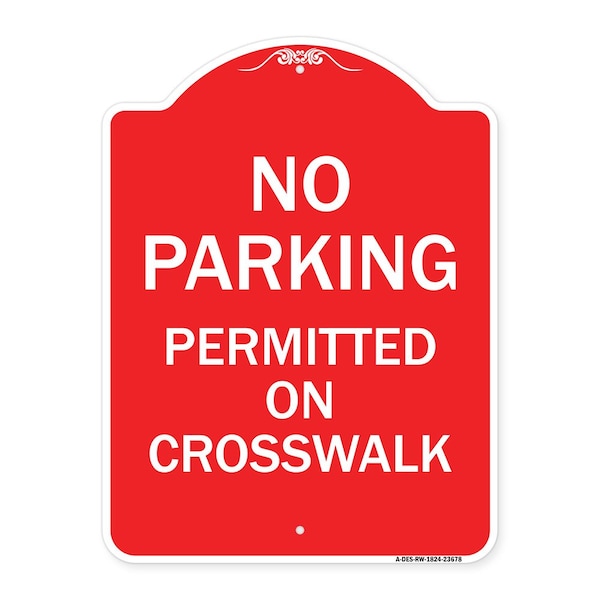 Signmission No Parking Permitted on Crosswalk, Red & White Aluminum Architectural Sign, 18" x 24", RW-1824-23678 A-DES-RW-1824-23678 - main
